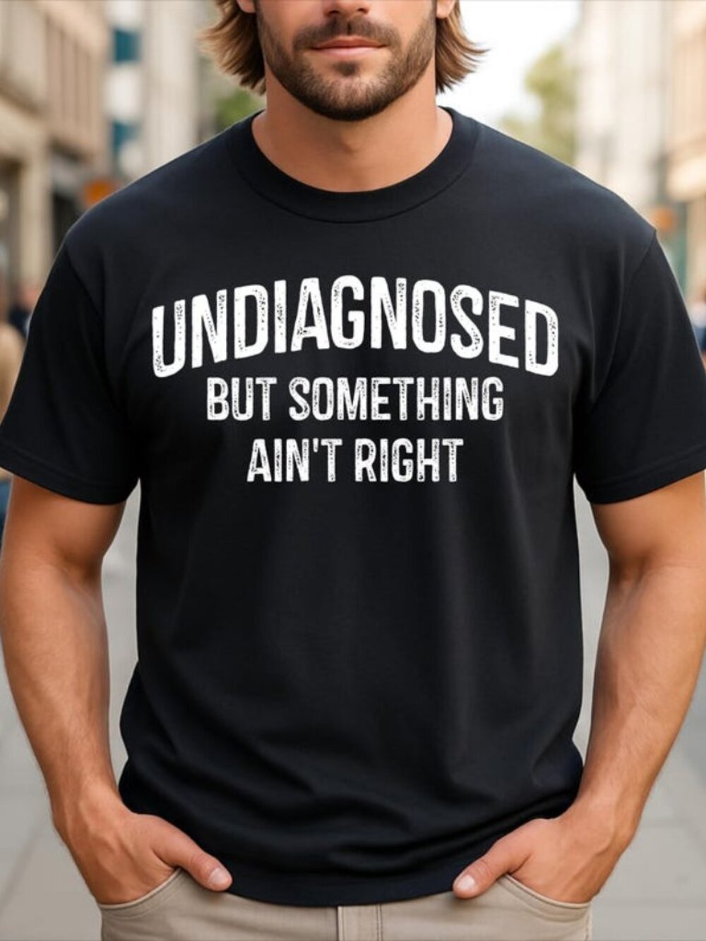 Undiagnosed But Something Ain't Right Funny Sarcastic T-Shirt